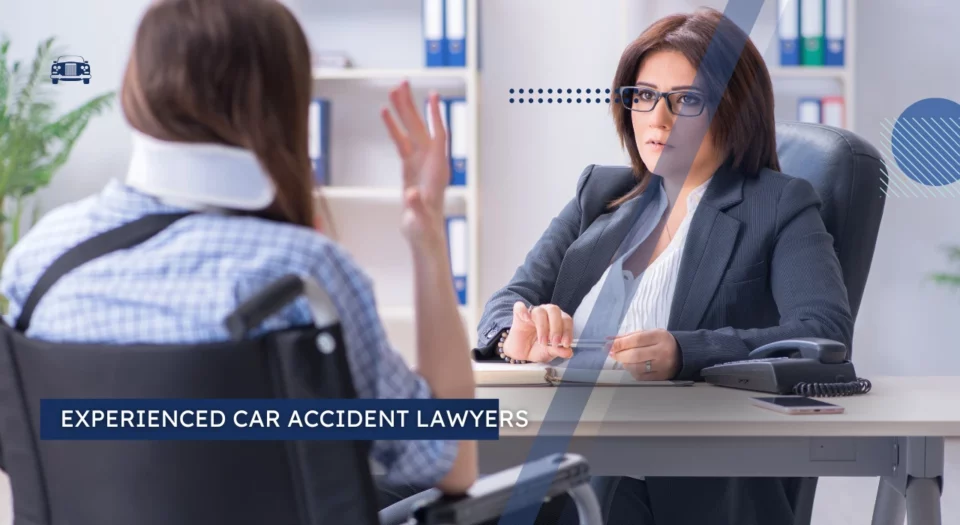 Hiring Experienced Car Accident Lawyers Outlining the Steps